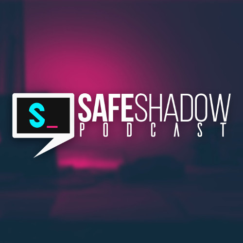 Safe Shadow Podcast